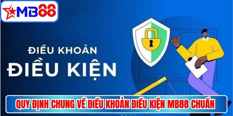 Quy định chung về điều khoản điều kiện MB88 chuẩn cho các thành viên