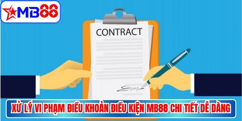 Xử lý vi phạm điều khoản điều kiện MB88 chi tiết dễ dàng nắm bắt