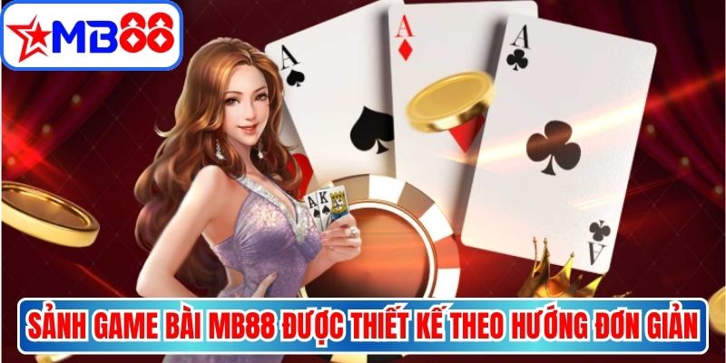 Sảnh game bài MB88 được thiết kế theo hướng đơn giản